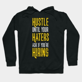 Hustle Till Haters Gonna Hire Motivational Quote Business Entrepreneur Hoodie